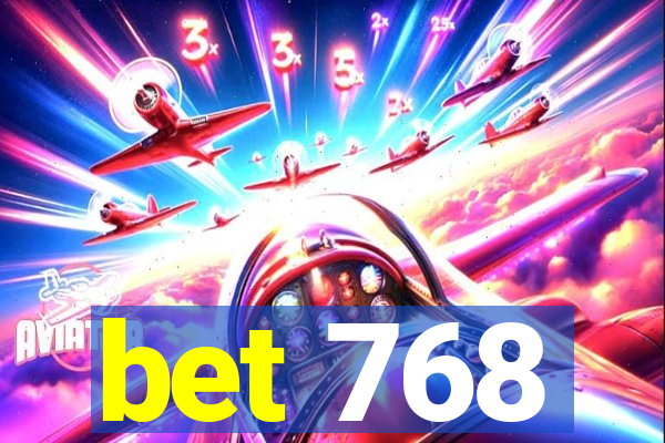 bet 768